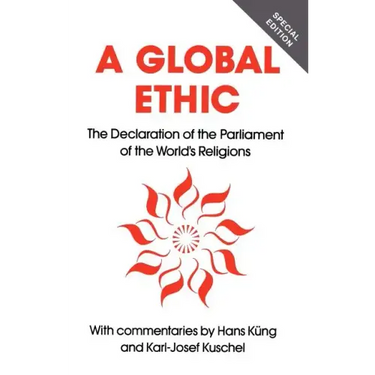 Global Ethic: The Declaration of the Parliament of the World's Religions
