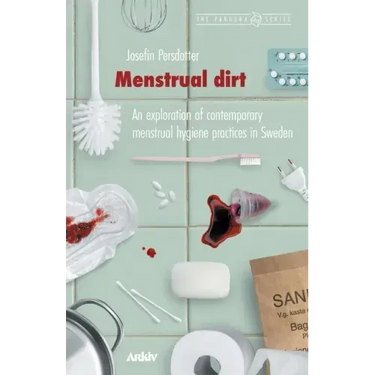 Menstrual Dirt: An Exploration of Contemporary Menstrual Hygiene Practices in Sweden