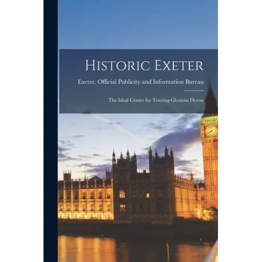 Historic Exeter; the Ideal Centre for Touring Glorious Devon