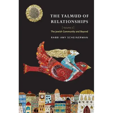 The Talmud of Relationships, Volume 2: The Jewish Community and Beyond Volume 2