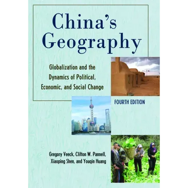China's Geography: Globalization and the Dynamics of Political, Economic, and Social Change
