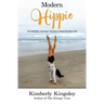 Modern Hippie: An Intuitive Journey Toward a Free-Spirited Life