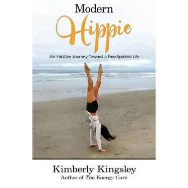 Modern Hippie: An Intuitive Journey Toward a Free-Spirited Life