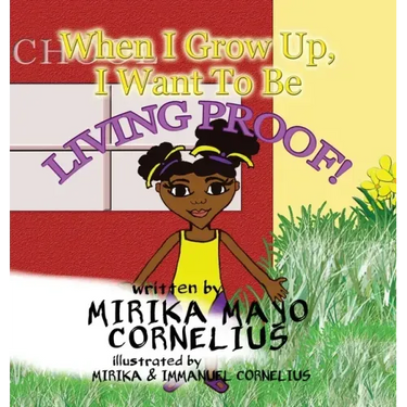 When I Grow Up, I Want To Be Living Proof!