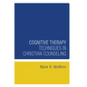 Cognitive Therapy Techniques in Christian Counseling