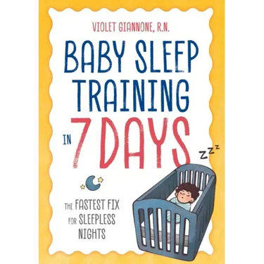 Baby Sleep Training in 7 Days: The Fastest Fix for Sleepless Nights