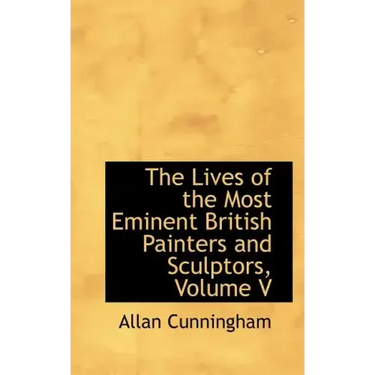 The Lives of the Most Eminent British Painters and Sculptors, Volume V