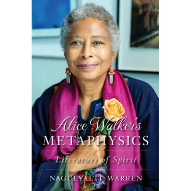 Alice Walker's Metaphysics: Literature of Spirit