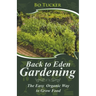 Back to Eden Gardening: The Easy Organic Way to Grow Food