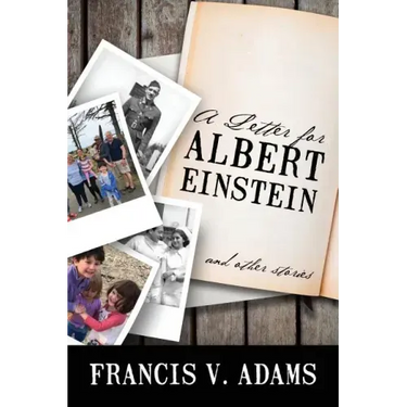 A Letter for Albert Einstein: And Other Stories