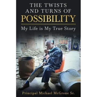 The Twists & Turns of Possibility: My Life is My True Story