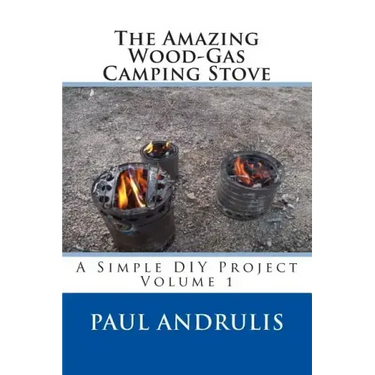 The Amazing Wood-Gas Camping Stove: A Simple DIY Project
