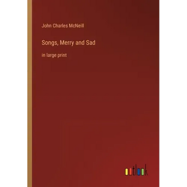Songs, Merry and Sad: in large print