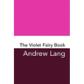 The Violet Fairy Book: Original and Unabridged