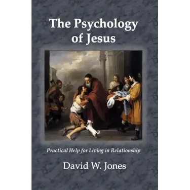 The Psychology of Jesus: Practical Help for Living in Relationship
