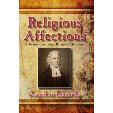Religious Affections: A Treatise Concerning Religious Affections
