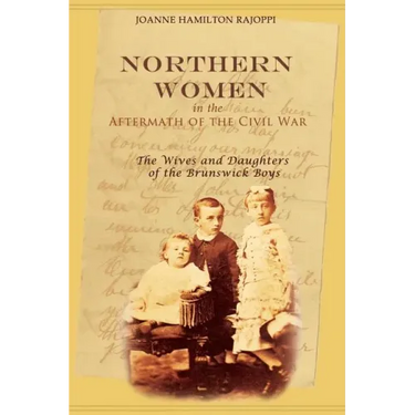 Northern Women in the Aftermath of the Civil War: The Wives and Daughters of the Brunswick Boys