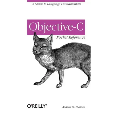 Objective-C Pocket Reference: A Guide to Language Fundamentals