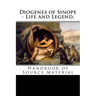 Diogenes of Sinope - Life and Legend, 2nd Edition: Handbook of Source Material