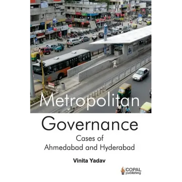 Metropolitan Governance: Case Studies of Ahmedabad and Hyderabad