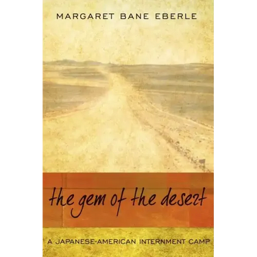 The Gem of the Desert: A Japanese-American Internment Camp