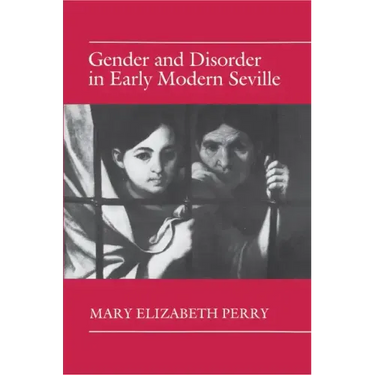 Gender and Disorder in Early Modern Seville