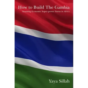 How to Build the Gambia: Attaining Economic Super-power Status in Africa