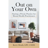 Out on Your Own: Starting a Private Practice for Mental Health Practitioners