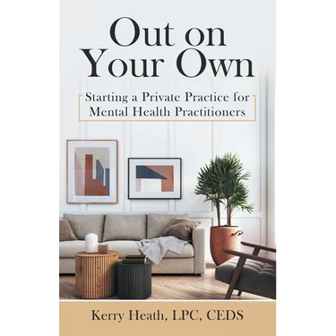 Out on Your Own: Starting a Private Practice for Mental Health Practitioners