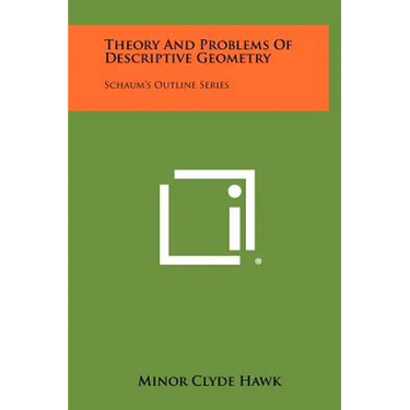 Theory And Problems Of Descriptive Geometry: Schaum's Outline Series