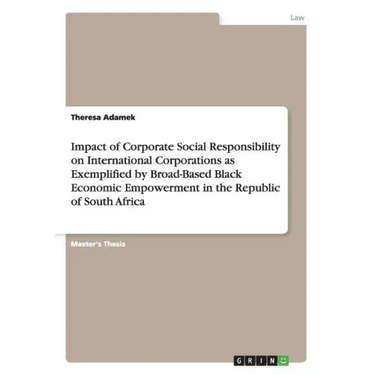 Impact of Corporate Social Responsibility on International Corporations as Exemplified by Broad-Based Black Economic Empowerment in the Republic of So