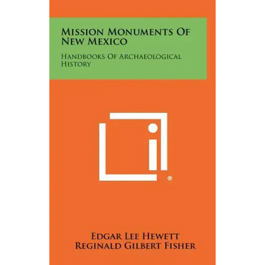 Mission Monuments Of New Mexico: Handbooks Of Archaeological History