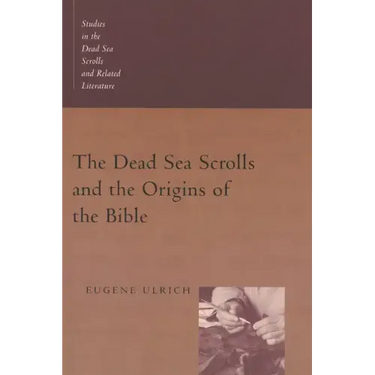 The Dead Sea Scrolls and the Origins of the Bible