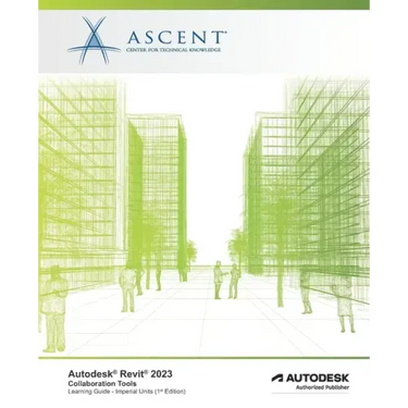 Autodesk Revit 2023: Collaboration Tools (Imperial Units): Autodesk Authorized Publisher