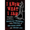 I Know What I Saw: Modern-Day Encounters with Monsters of New Urban Legend and Ancient Lore