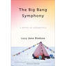 Big Bang Symphony: A Novel of Antarctica