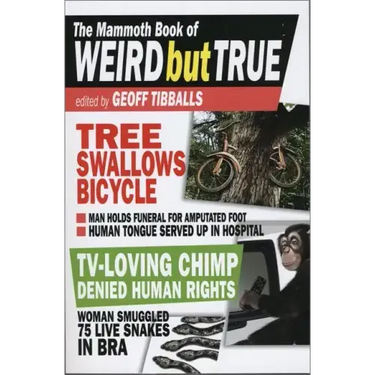 The Mammoth Book of Weird But True