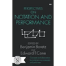 Perspectives on Notation and Performance