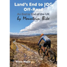 Land's End to JOG Off-Road: An End to End of the UK by Mountain Bike