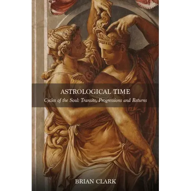 Astrological Time: Transits, Progressions and Returns