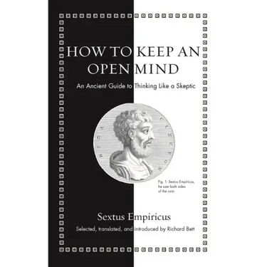 How to Keep an Open Mind: An Ancient Guide to Thinking Like a Skeptic