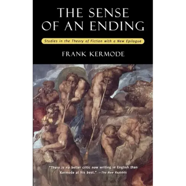 The Sense of an Ending: Studies in the Theory of Fiction with a New Epilogue