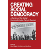 Creating Social Democracy: A Century of the Social Democratic Labor Party in Sweden