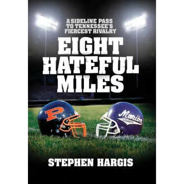 Eight Hateful Miles: A Sideline Pass to Tennessee's Fiercest Rivalry