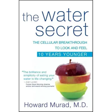 The Water Secret: The Cellular Breakthrough to Look and Feel 10 Years Younger