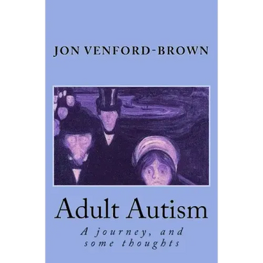 Adult Autism: A journey, and some thoughts