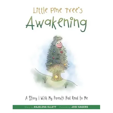 Little Pine Tree's Awakening: A Story I Wish My Parents Had Read to Me