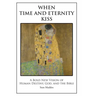 When Time and Eternity Kiss: A Bold New vision of Human Destiny, God, and the Bible