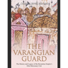 The Varangian Guard: The History and Legacy of the Byzantine Empire's Elite Mercenary Unit