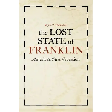 The Lost State of Franklin: America's First Secession